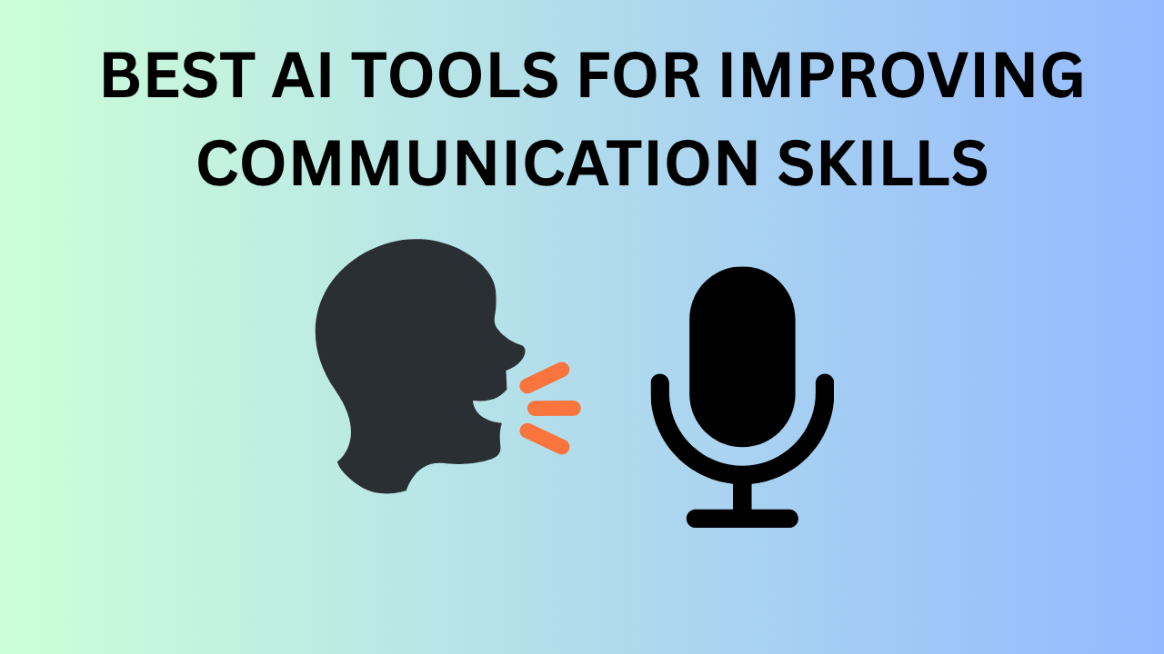BEST AI TOOLS FOR IMPROVING COMMUNICATION SKILLS